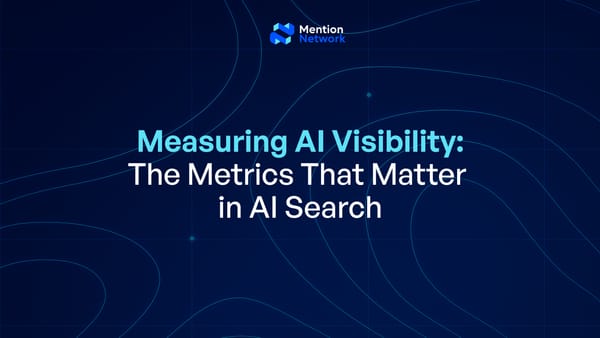 Measuring AI Visibility: The Metrics That Matter in AI Search