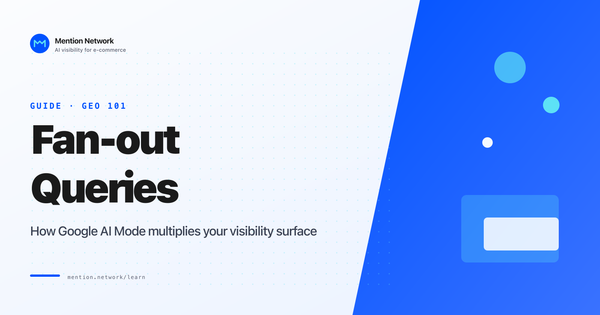 What is fan-out queries? How Google AI Mode multiplies your visibility surface